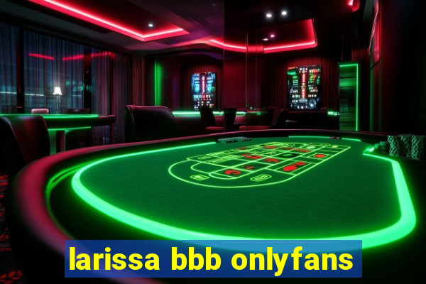 larissa bbb onlyfans